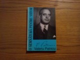 VALERIU PATRICIU -Inginer de Mine, Doctor in Geologie, Geofizica, Mineralogie 1903-1987 - O SEMNATURA PENTRU VIITOR - Mihai Olteneanu - 1997, 210 p.