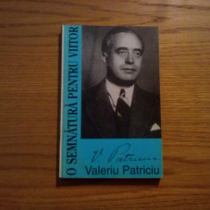 VALERIU PATRICIU * 1903-1987 * Viata si Opera - M. Olteanu - 1997, 210 p.