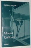 Cumpara ieftin FRIEDRICH MICHAEL - MAREA UNIFICARE (VERSURI, editia princeps - 2003)