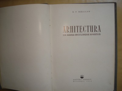 ARHITECTURA DIN MAREA ENCICLOPEDIE SOVIETICA - B.P.MIHAILOV ANUL 1956 foto