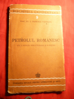 I.Popescu-Voitesti - Petrolul Romanesc - Prima Ed. 1943 ,2 schite , 9 fig. foto