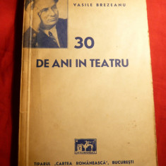 Vasile Brezeanu - 30 Ani de Teatru - Prima Ed. 1941 Cartea Romaneasca