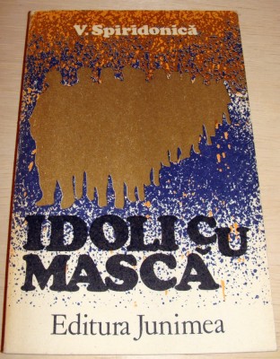 IDOLI CU MASCA - V. Spiridonica foto