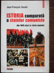 JEAN FRANCOIS SOULET - ISTORIA COMPARATA A STATELOR COMUNISTE DIN 145 PANA IN ZILELE NOASTRE {POLIROM 1998, 368 PAG] foto