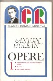 (C5251) OPERE DE ANTON HOLBAN, VOL.1, O MOARTE CARE NU DOVEDESTE NIMIC, IOANA, JOCURILE DANIEI, EDITURA MINERVA, 1997, Alta editura