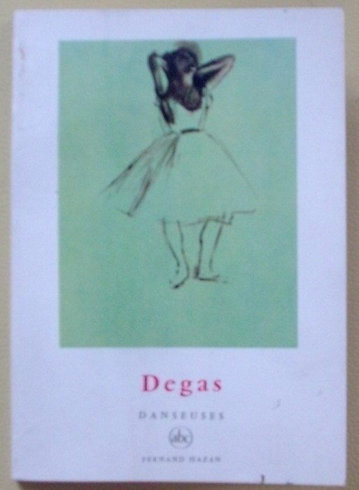 ALBUM LB. FRANCEZA: DEGAS - DANSEUSES (par CLAUDE-ROGER MARX) [Fernand Hazan, Paris - 1956 / Petite Encyclopedie De L'Art nr. 4]
