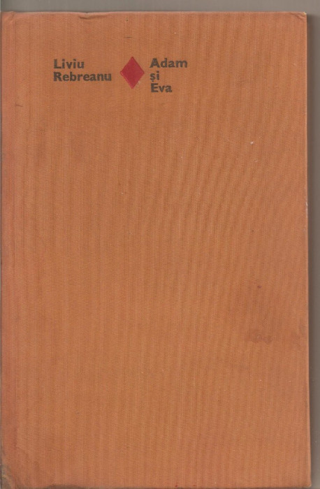(C5225) ADAM SI EVA DE LIVIU REBREANU, EDITURA EMINESCU, 1970