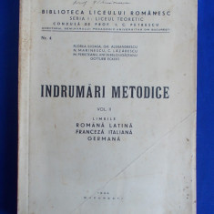FLOREA ILIOASA / M.PERIETEANU / ANITA BELCIUGATEANU - INDRUMARI METODICE * VOL.II : LIMBILE ROMANA,FRANCEZA,LATINA,ITALIANA,GERMANA - BUCURESTI - 1939