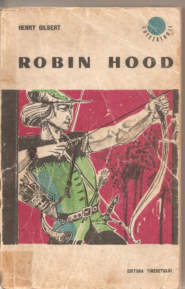 C5226) ROBIN HOOD DE HENRY GILBERT, EDITURA TINERETULUI, 1965, TRADUCERE DE  SERBAN ANDRONESCU, Alta editura | Okazii.ro