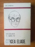 E3 Ion Lotreanu - Introducere in opera lui Mircea Eliade, 1980, Alta editura