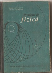 (C5234) PROBLEME DE FIZICA DE DORIN GHEORGHIU , PENTRU ADMITERE IN INVATAMANTUL SUPERIOR, EDP, 1972