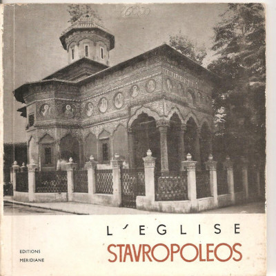 (C5215) L&amp;#039;EGLISE STAVROPOLEOS DE RAZVAN THEODORESCU, BISERICA STAVROPOLEOS, EDITURA MERIDIANE, 1967 foto
