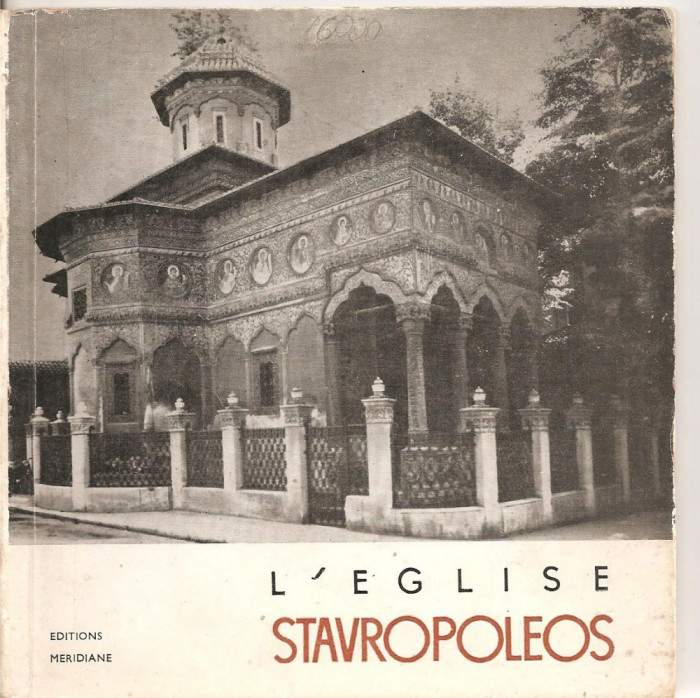 (C5215) L&#039;EGLISE STAVROPOLEOS DE RAZVAN THEODORESCU, BISERICA STAVROPOLEOS, EDITURA MERIDIANE, 1967