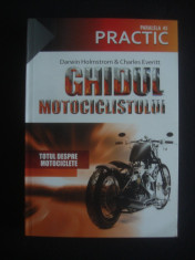 DARWIN HOLMSTROM * CHARLES EVERITT - GHIDUL MOTOCICLISTULUI * TOTUL DESPRE MOTOCICLETE foto