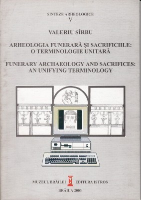 Arheologia funerara si sacrificiile/ Funerary arghaeology - V Sirbu foto