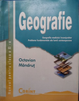 GEOGRAFIE MANUAL PENTRU CLASA A XI-A - Octavian Mandrut foto