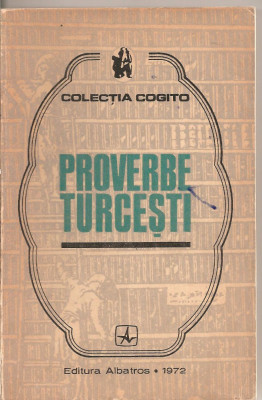 (C5210) PROVERBE TURCESTI, ANTOLOGIE DE A. BAUBEC SI N. CONSTANTINESCU, EDITURA ALBATROS, 1972 foto