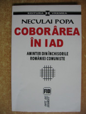 NECULAI POPA - COBORAREA IN IAD Amintiri din inchisorile Romaniei comuniste {1999} foto