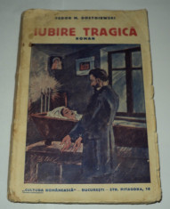 Iubire tragica , Feodor Dostoievski , editura Cultura Romaneasca Dostoevski foto