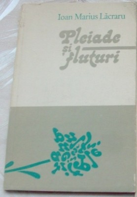 IOAN MARIUS LACRARU - PLEIADE SI FLUTURI(VERSURI debut 1987/coperta PETRE HAGIU) foto