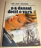 N-A DANSAT DECAT O VARA - Per Olof Ekstrom, 1991, Alta editura