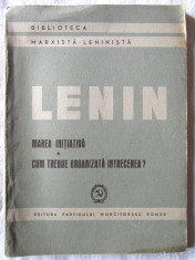 &amp;quot;MAREA INITIATIVA. CUM TREBUIE ORGANIZATA INTRECEREA?&amp;quot;, Lenin, 1948 foto
