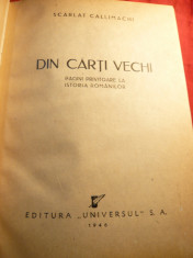 Scarlat Callimachi -Din Carti Vechi -Pagini priv. Istoria Romanilor -I Ed.1946 foto