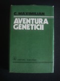 C. MAXIMILIAN - AVENTURA GENETICII