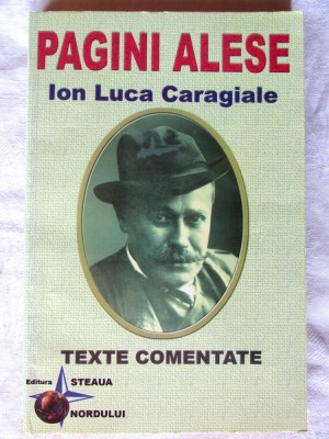 PAGINI ALESE ION LUCA CARAGIALE. TEXTE COMENTATE, Doinita Mirea, 2004 foto