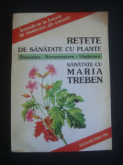 MARIA TREBEN - RETETE DE SANATATE CU PLANTE * PREVENIRE, RECUNOASTERE, VINDECARE foto