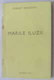 SCARLAT NICULESCU - MARILE ILUZII (VERSURI, editia princeps - 1990)