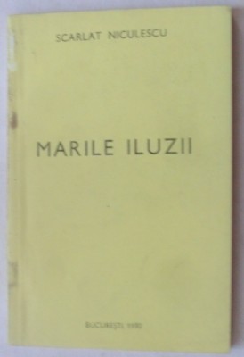 SCARLAT NICULESCU - MARILE ILUZII (VERSURI, editia princeps - 1990) foto