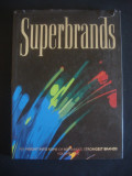SUPERBRANDS. AN INSIGHT INTO SOME OF ROMANIA&#039;S STRONGEST BRANDS volumul 1 (2006), Alta editura