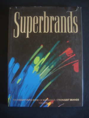 SUPERBRANDS. AN INSIGHT INTO SOME OF ROMANIA&amp;#039;S STRONGEST BRANDS volumul 1 (2006) foto