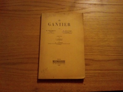 LE GANTIER - M. Froumenty, P. Bouvier - Paris, 1920, 173 p. cu imagini in text foto