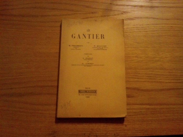 LE GANTIER - M. Froumenty, P. Bouvier - Paris, 1920, 173 p. cu imagini in text