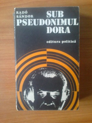 d1 Rado Sandor - Sub pseudonimul Dora foto