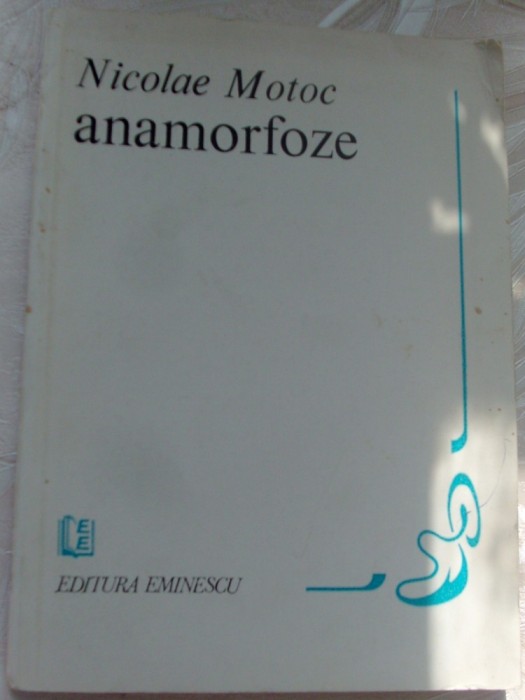 NICOLAE MOTOC - ANAMORFOZE (POEME) [editia princeps, 1983]