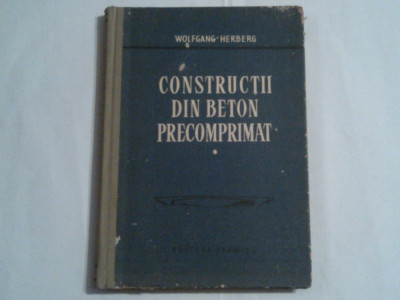 WOLFGANG \ HERBERG - CONSTRUCTII DIN BETON PRECOMPRIMAT Vol.1. foto