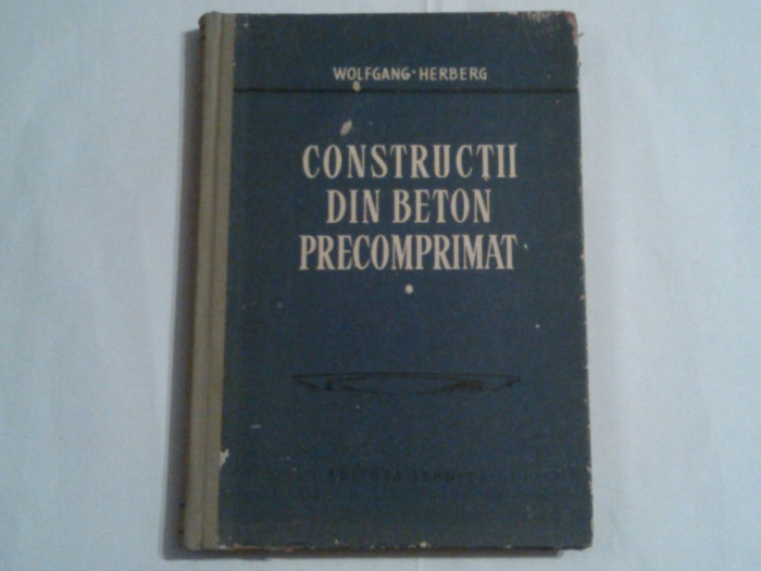 WOLFGANG \ HERBERG - CONSTRUCTII DIN BETON PRECOMPRIMAT Vol.1.