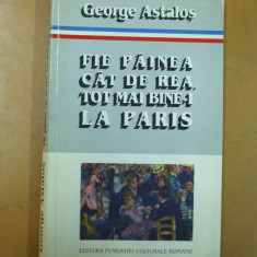 George Astalos Fie painea cat de rea tot mai bine la Paris Bucuresti 1996 057