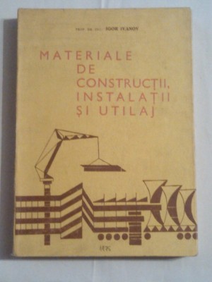 IGOR IVANOV - MATERIALE DE CONSTRUCTII, INSTALATII SI UTILAJ foto