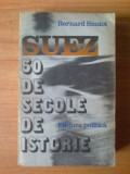 H6 Bernard Simiot - Suez 50 de secole de istorie, Alta editura