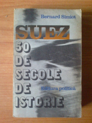 h6 Bernard Simiot - Suez 50 de secole de istorie foto