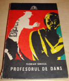 PROFESORUL DE DANS - Florian Grecea, 1974, Alta editura