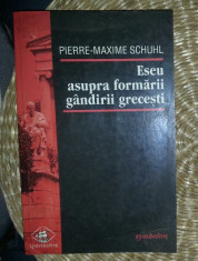 Eseu asupra formarii gandirii grecesti / Pierre-Maxime Schuhl Teora 2000 foto