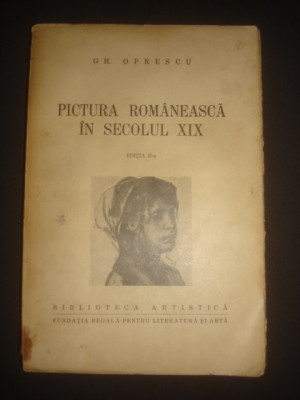GH. OPRESCU - PICTURA ROMANEASCA IN SECOLUL XIX (1943) foto