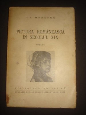 GH. OPRESCU - PICTURA ROMANEASCA IN SECOLUL XIX (1943) foto