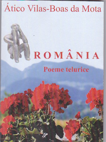ATICO VILAS-BOAS DA MOTA - ROMANIA POEME TELURICE ( EDITIE BILINGVA PORTUGHEZA - ROMANA )