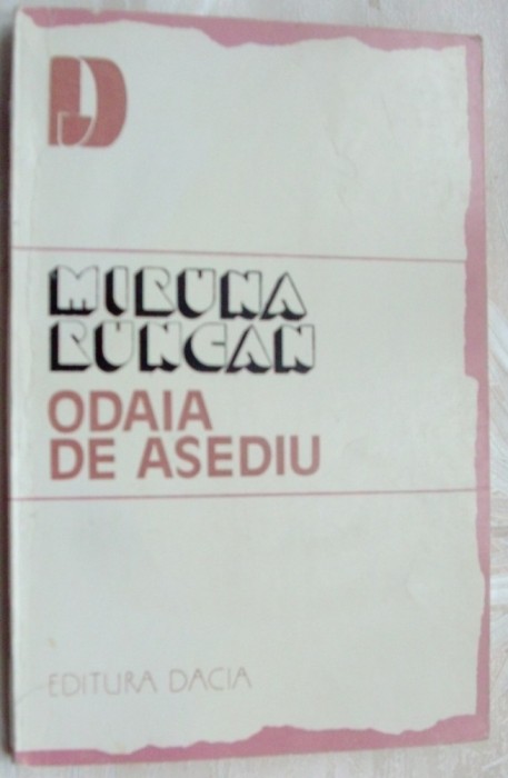 MIRUNA RUNCAN - ODAIA DE ASEDIU (VERSURI/volum debut 1983/pref.LAURENTIU ULICI)